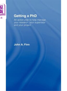 海外直订Getting a PhD: An Action Plan to Help Manage Your Research, Your Supervisor and  获得博士学位：帮助管理研究