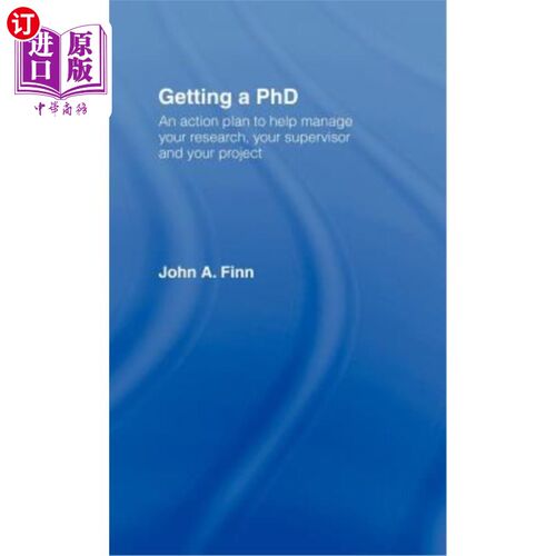 海外直订Getting a PhD: An Action Plan to Help Manage Your Research, Your Supervisor and  获得博士学位：帮助管理研究