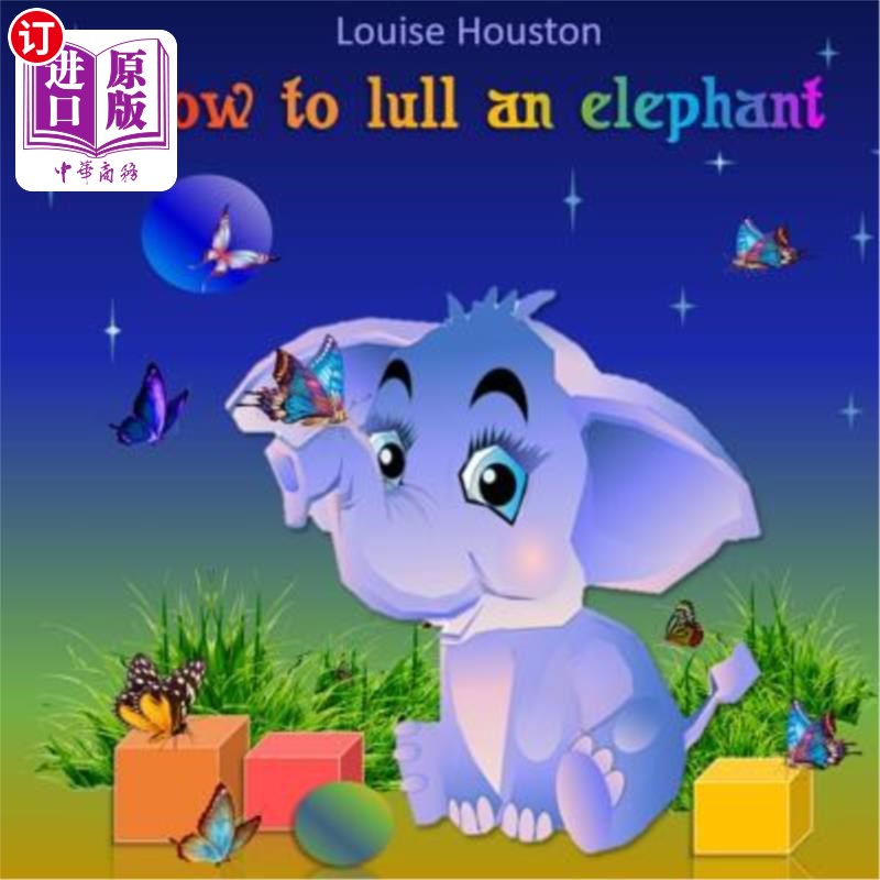 海外直订How to lull an elephant: (Fairy tales books for kids) 如何哄大象:(儿童童话书)