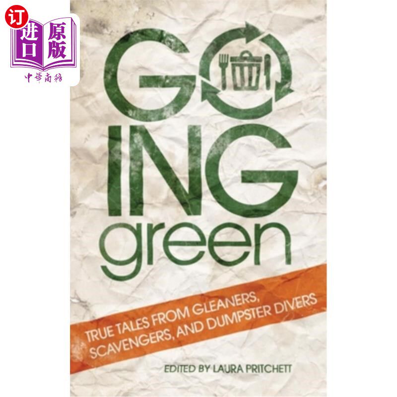 海外直订Going Green: True Tales from Gleaners, Scavengers, and Dumpster Divers 走向绿色:来自拾荒者、拾荒者和垃圾清理者的图片