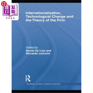 and the 国际化 Technological 技术变革与企业理论 Firm Change 海外直订Internationalization Theory