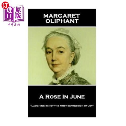 海外直订Margaret Oliphant - A Rose In June: 'Laughing is not the first expression of joy 玛格丽特·奥列芬特（