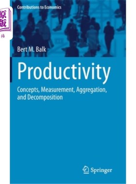 海外直订Productivity: Concepts, Measurement, Aggregation, and Decomposition 生产力:概念、度量、聚合和分解