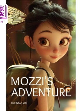 海外直订Mozzi's Adventure: A Young Mosquito's Tale of Courage, Friendship, and Fun 《莫齐的冒险：一只年轻蚊子关于勇