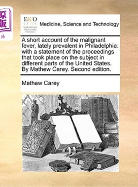 海外直订医药图书A Short Account of the Malignant Fever, Lately Prevalent in Philadelphia: With a 对最近在费城流行的