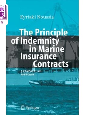 海外直订The Principle of Indemnity in Marine Insurance Contracts: A Comparative Approach 海上保险合同中的赔偿原则: