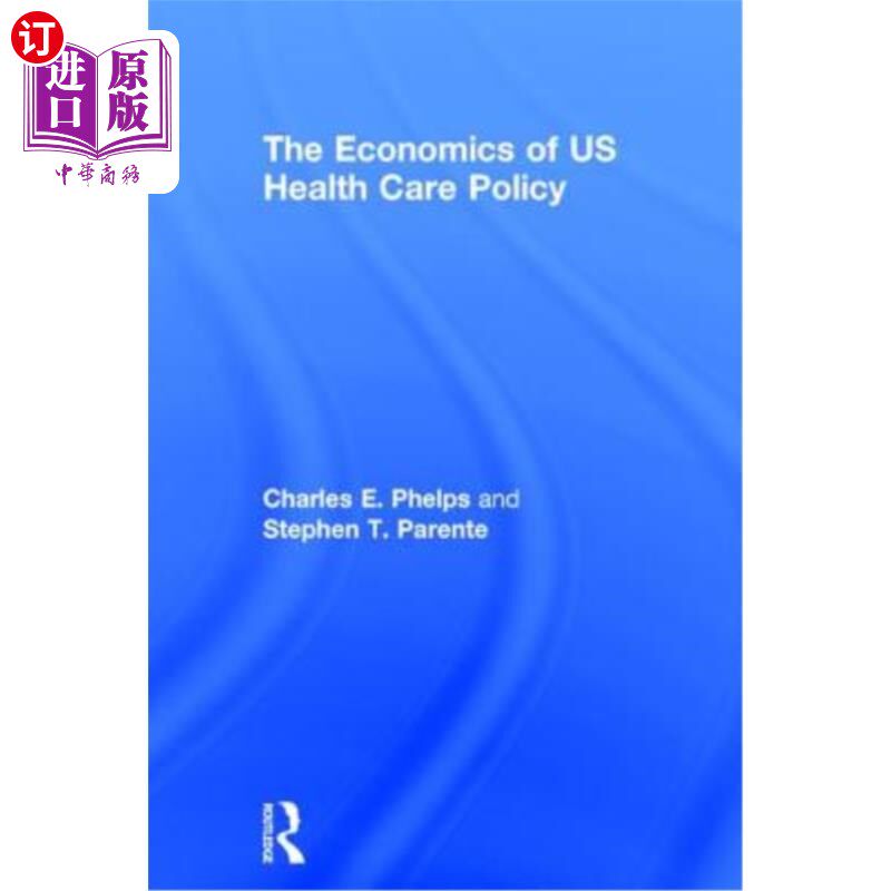 海外直订The Economics of Us Health Care Policy 美国卫生保健政策的经济学