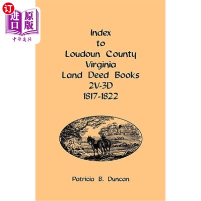 海外直订Index to Loudoun County, Virginia Land Deed Books, 2v-3D 1817-1822 弗吉尼亚州劳顿县土地契约书索引，2v-3D 18
