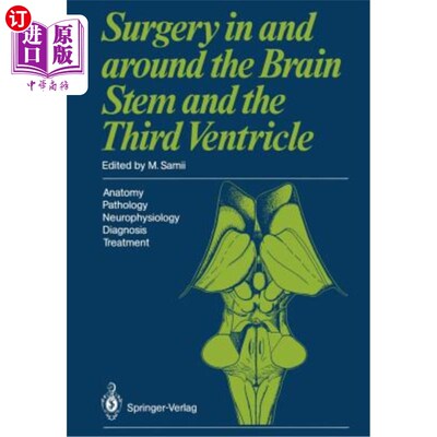 海外直订医药图书Surgery in and Around the Brain Stem and the Third Ventricle: Anatomy - Patholog 脑干和第三脑室及其