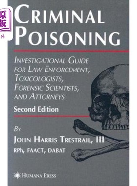 海外直订医药图书Criminal Poisoning: Investigational Guide for Law Enforcement, Toxicologists, Fo 刑事中毒:执法，毒
