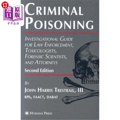 海外直订医药图书Criminal Poisoning: Investigational Guide for Law Enforcement, Toxicologists, Fo 刑事中毒:执法，毒