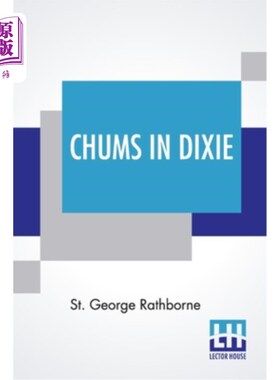海外直订Chums In Dixie: Or The Strange Cruise Of A Motorboat 《迪克西的朋友:一艘摩托艇的奇怪巡航》