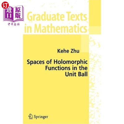 海外直订Spaces of Holomorphic Functions in the Unit Ball 单位球中的全纯函数空间