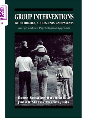海外直订医药图书Group Interventions with Children, Adolescents, and Parents Group Interventions  对儿童、青少年和父