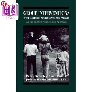 海外直订医药图书Group Interventions with Children, Adolescents, and Parents Group Interventions  对儿童、青少年和父