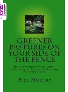 海外直订Greener Pastures On Your Side Of The Fence: Better Farming With Voisin Managemen 围栏边更绿的牧场：利用Vois