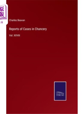 海外直订Reports of Cases in Chancery: Vol. XXVIII 法庭案件报告:第二十八卷