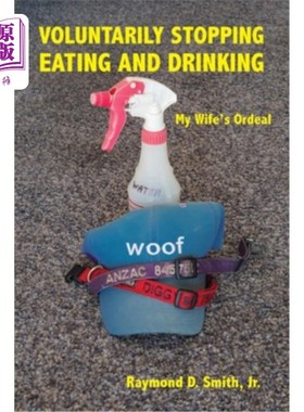 海外直订医药图书Voluntarily Stopping Eating and Drinking: My Wife's Ordeal 自愿停止饮食:我妻子的磨难