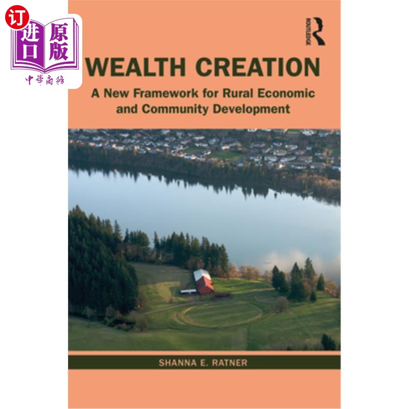 海外直订Wealth Creation: A New Framework for Rural Economic and Community Development 财富创造:农村经济和社区发展的