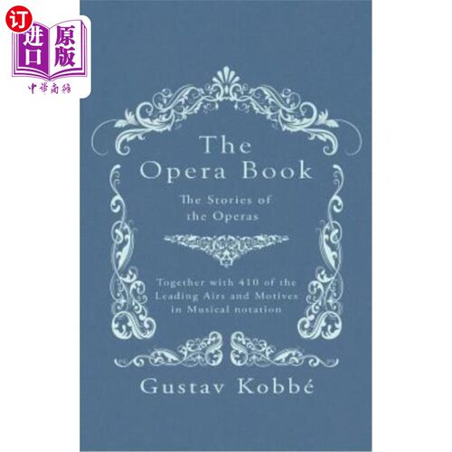 海外直订The Opera Book - The Stories of the Operas, Together with 410 of the Leading Air 歌剧书-歌剧故事，连同410首