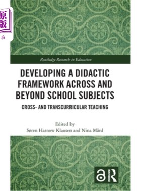 海外直订Developing a Didactic Framework Across and Beyond School Subjects: Cross- and Tr 发展跨学科和跨学科的教学框