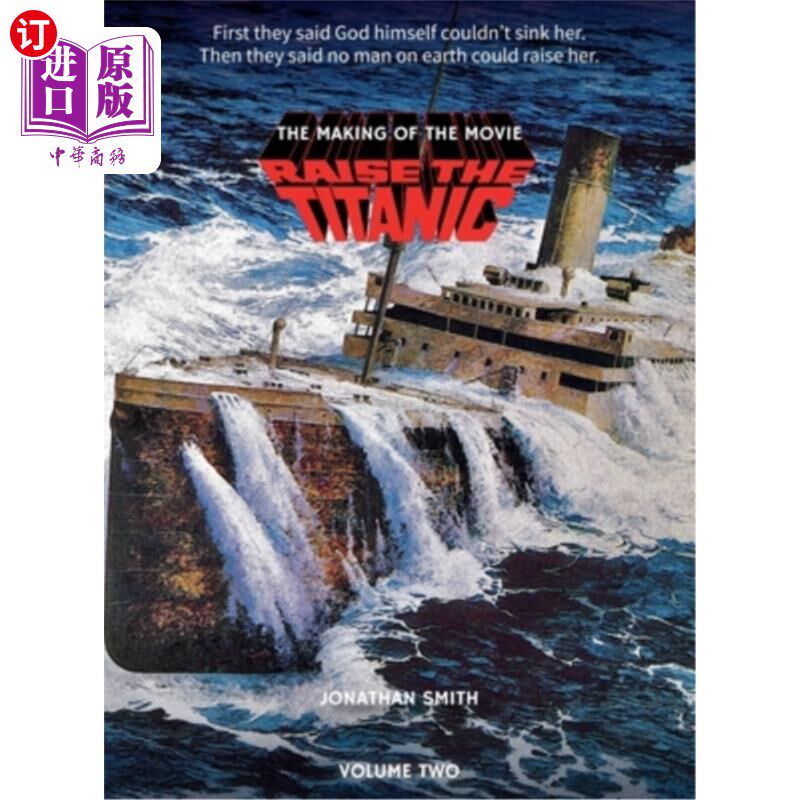 海外直订Raise the Titanic - The Making of the Movie Volume 2 (hardback) 《泰坦尼克号惊魂记》电影制作第二卷(精装本)