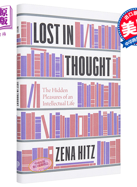 预售 Lost in Thought: The Hidden Pleasures of an Intellectual Life 英文原版 沉湎于思考 Zena Hitz【中商原版】