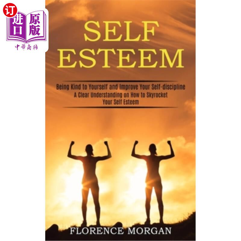 海外直订医药图书Self Esteem: Being Kind to Yourself and Improve Your Self-discipline (A Clear Un 自尊：善待自己，提