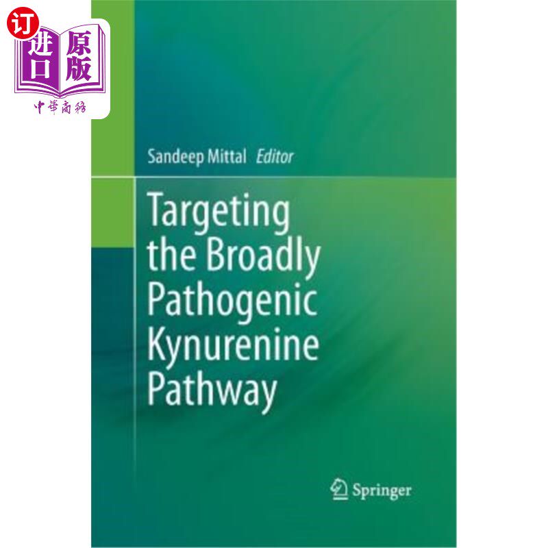 海外直订医药图书Targeting the Broadly Pathogenic Kynurenine Pathway 靶向广泛致病性犬尿氨酸途径