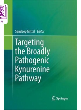 海外直订医药图书Targeting the Broadly Pathogenic Kynurenine Pathway 靶向广泛致病性犬尿氨酸途径