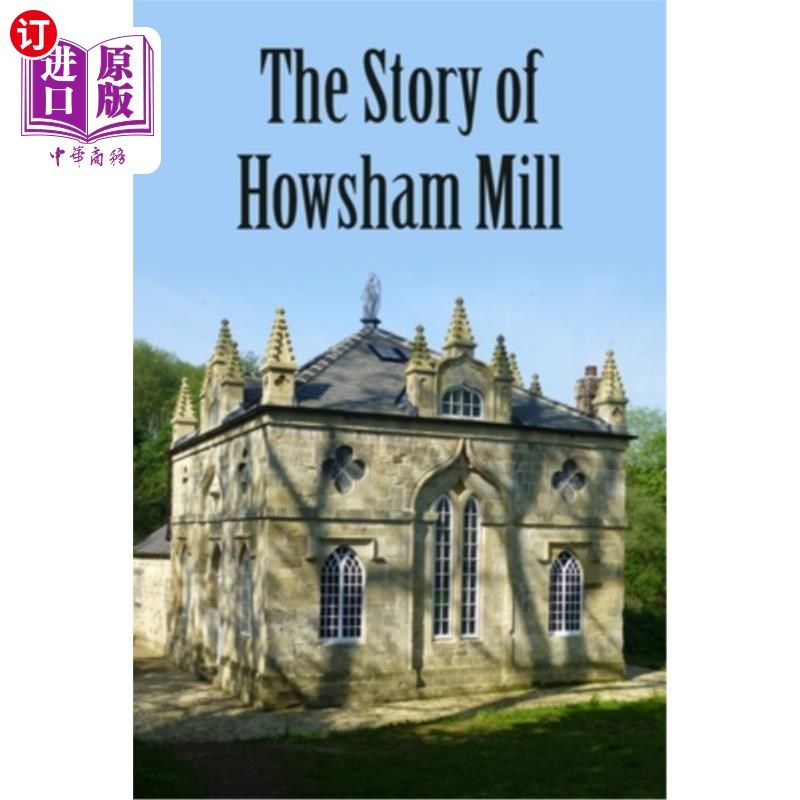海外直订The Story of Howsham Mill: restoring an 18th century watermill for 21st century  豪舍姆磨坊的故事:修复一座1