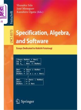 海外直订Specification, Algebra, and Software: Essays Dedicated to Kokichi Futatsugi 规范，代数和软件:专为Koki