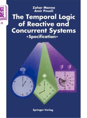 海外直订The Temporal Logic of Reactive and Concurrent Systems: Specification 反应和并发系统的时间逻辑：规范