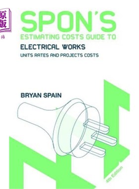 海外直订Spon's Estimating Costs Guide to Electrical Works: Unit Rates and Project Costs Spon电气工程估算成本指南：