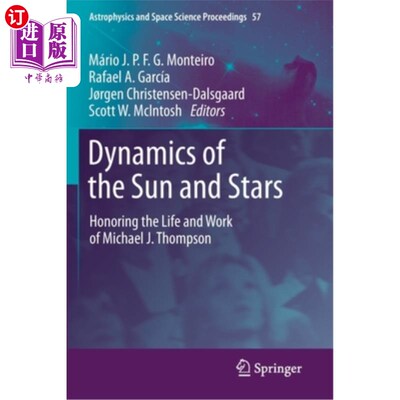 海外直订Dynamics of the Sun and Stars: Honoring the Life and Work of Michael J. Thompson 太阳和恒星的动力学:纪念迈