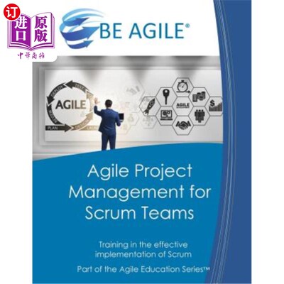Agile Project Management for Scrum Teams: Training in the Effective Implementati Scrum团队的敏捷项目管理：【中商原版】