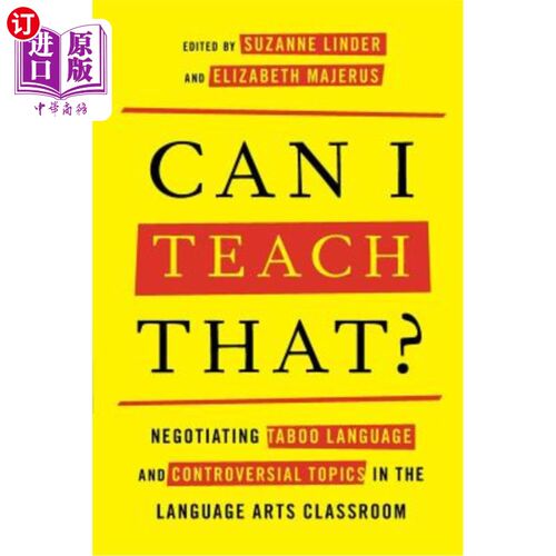海外直订Can I Teach That?: Negotiating Taboo Language and Controversial Topics in the La 我能教吗？：在语言艺术课堂上讨