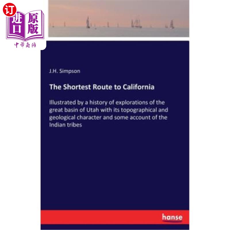 海外直订The Shortest Route to California: Illustrated by a history of explorations of th 通往加利福尼亚州的最短路线