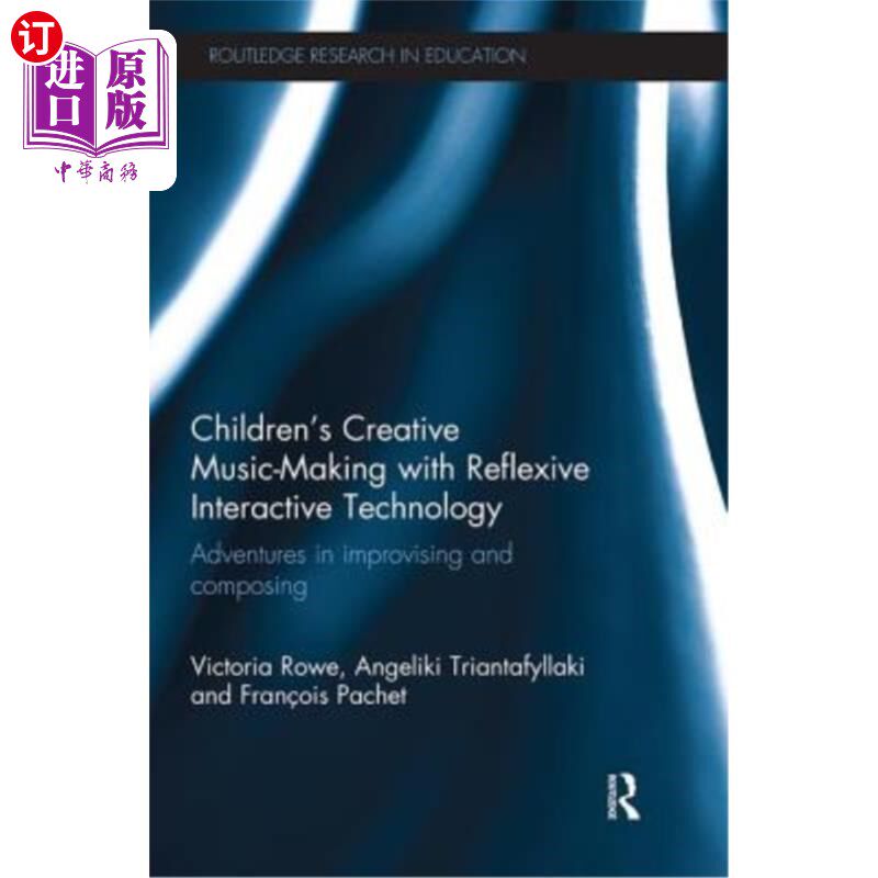海外直订Children's Creative Music-Making with Reflexive Interactive Technology: Adventur 儿童创造性音乐创作与反身互