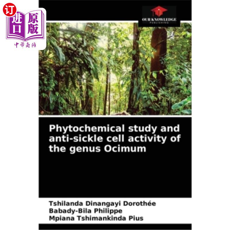 海外直订Phytochemical study and anti-sickle cell activity of the genus Ocimum 罗勒属植物化学成分及抗镰状细胞活性研