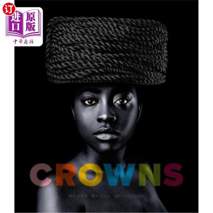 海外直订Crowns: My Hair, My Soul, My Freedom: Photographs by Sandro Miller 《王冠:我的头发，我的灵魂，我的自由》摄