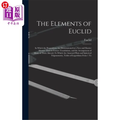 海外直订The Elements of Euclid: In Which the Propositions Are Demonstrated in a New and  欧几里得的要素:在其中，命