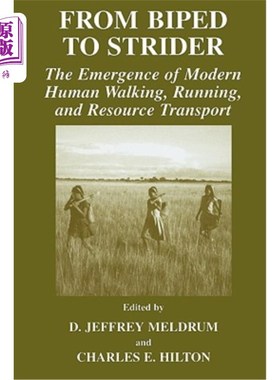海外直订From Biped to Strider: The Emergence of Modern Human Walking, Running, and Resou 从两足动物到漫游者：现代人类行