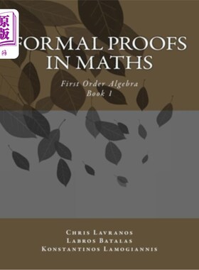 海外直订Formal Proofs in Maths: Book 1 First Order Algebra 数学形式证明：第一册一阶代数