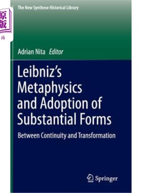 海外直订Leibniz's Metaphysics and Adoption of Substantial Forms: Between Continuity and  莱布尼茨的形而上学与实体形