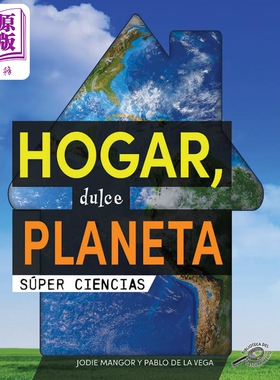 Spanish Science Readers: Hogar, dulce planeta 1-4年级 6-10岁 西班牙语原版少儿科普读物 家，甜蜜的星球【中商原版】