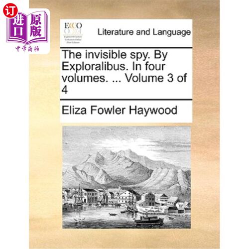 海外直订The Invisible Spy. by Exploralibus. in Four Volumes. ... Volume 3 of 4 看不见的间谍。Exploralibus。