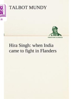 海外直订Hira Singh: when India came to fight in Flanders 希拉·辛格：当印度来到佛兰德斯作战时
