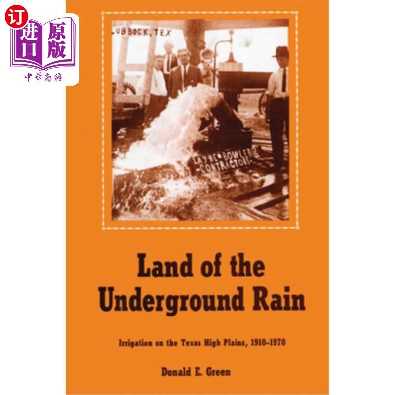 海外直订Land of the Underground Rain: Irrigation on the Texas High Plains, 1910-1970 地下雨水之地：德克萨斯州高平原