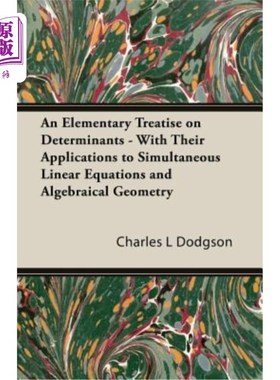 海外直订An Elementary Treatise on Determinants - With Their Applications to Simultaneous 浅谈行列式及其在线性方程组